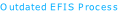 Outdated EFIS Process